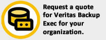 Request a price quote for Veritas Backup Exec for your organization.